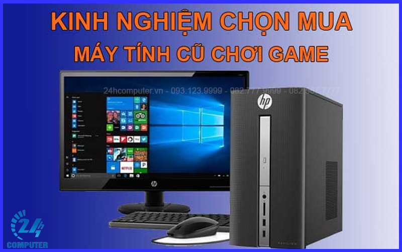 Kinh nghiệm lựa chọn máy tính cũ