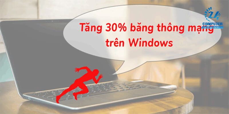 Tối đa hóa băng thông trên Windows giúp bạn chơi game mượt mà hơn